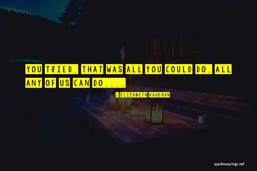 Dhulst Wijn Quotes By Elizabeth Vaughan Dhulst Wijn Quotes By Elizabeth Vaughan