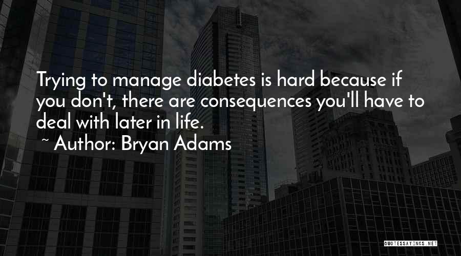 Diabetes Quotes By Bryan Adams