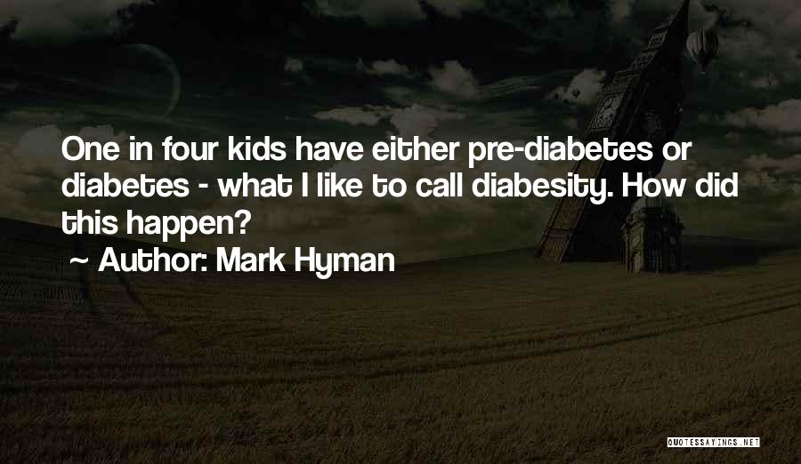 Diabetes Quotes By Mark Hyman