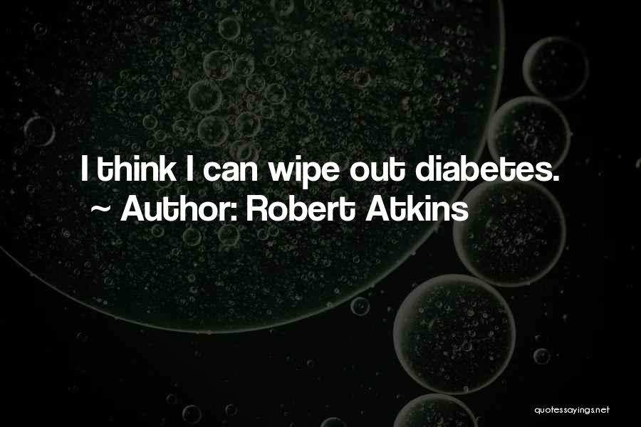 Diabetes Quotes By Robert Atkins