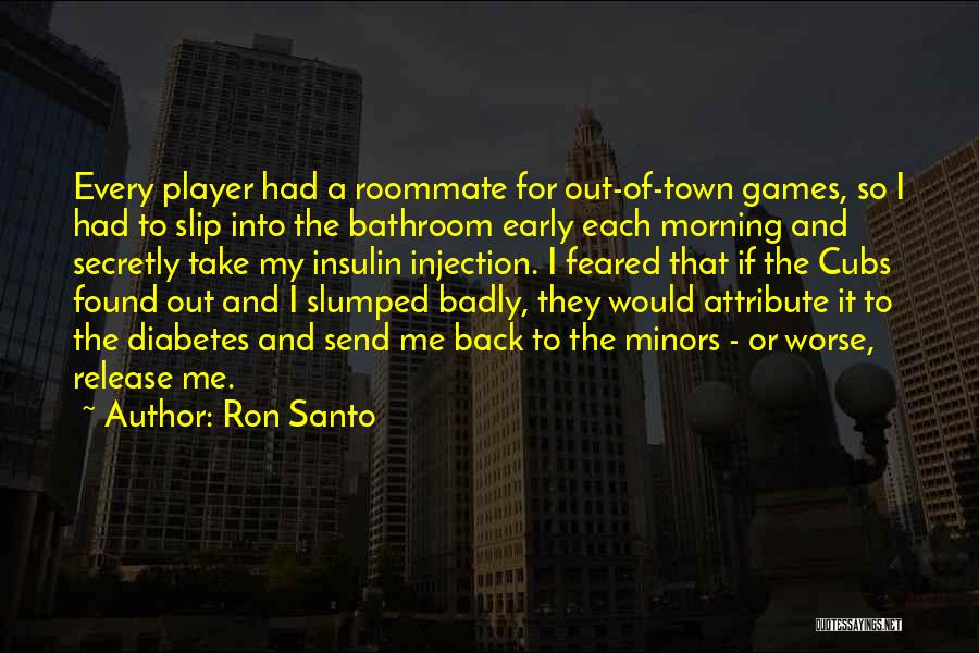 Diabetes Quotes By Ron Santo