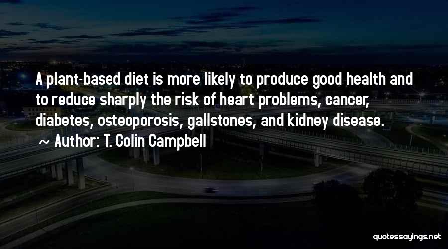Diabetes Quotes By T. Colin Campbell