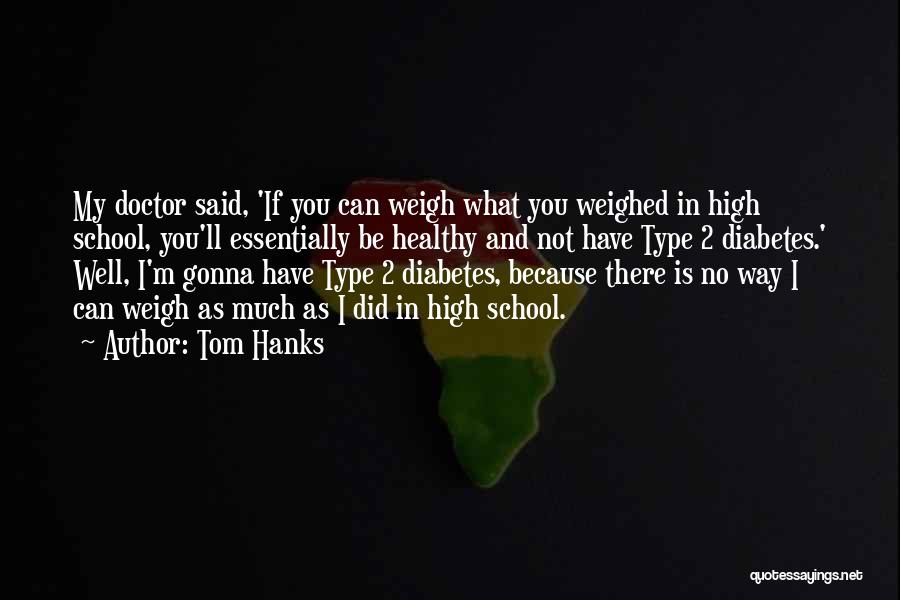 Diabetes Quotes By Tom Hanks