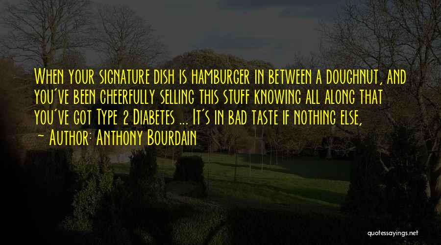 Diabetes Type 2 Quotes By Anthony Bourdain