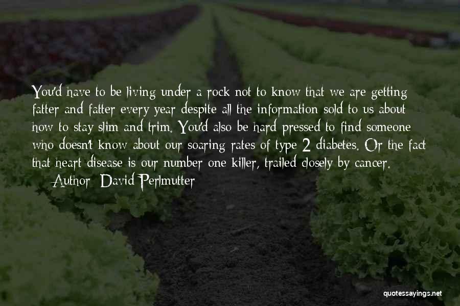 Diabetes Type 2 Quotes By David Perlmutter