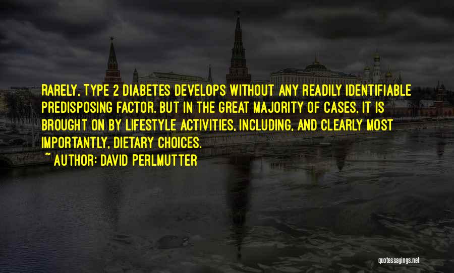 Diabetes Type 2 Quotes By David Perlmutter