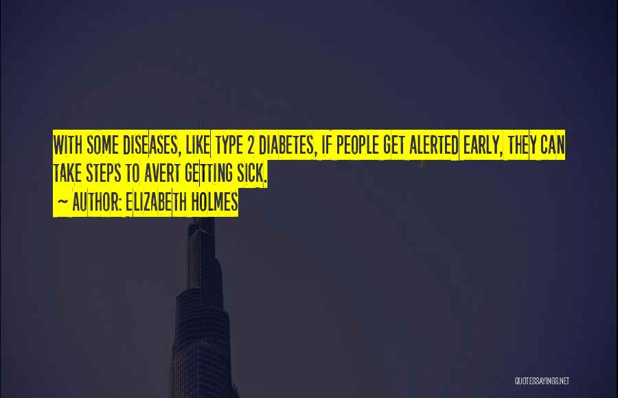 Diabetes Type 2 Quotes By Elizabeth Holmes