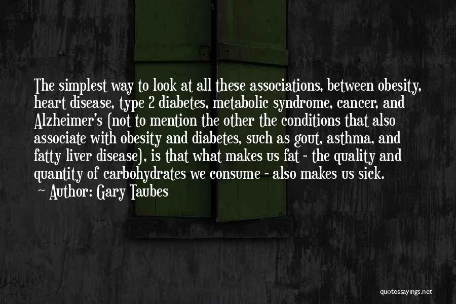 Diabetes Type 2 Quotes By Gary Taubes