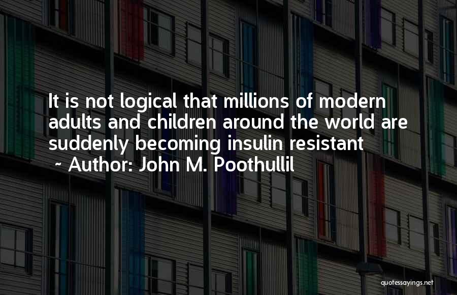 Diabetes Type 2 Quotes By John M. Poothullil