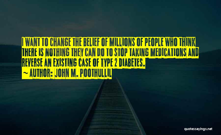 Diabetes Type 2 Quotes By John M. Poothullil