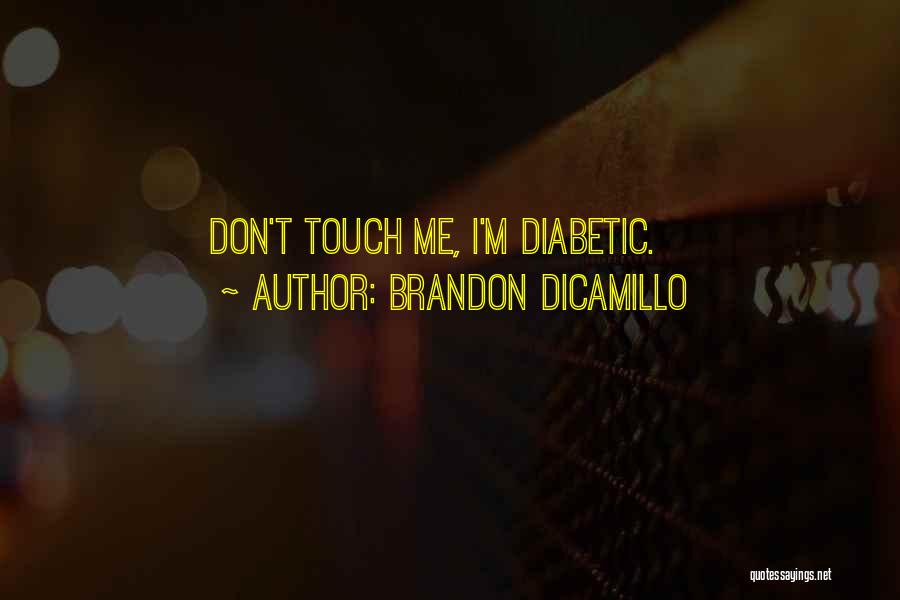 Diabetic Quotes By Brandon DiCamillo