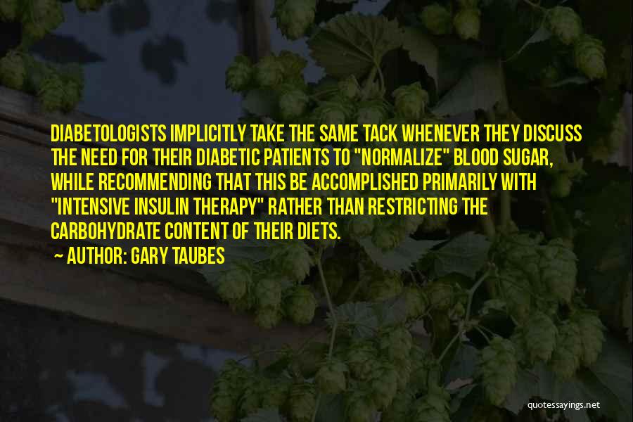 Diabetic Quotes By Gary Taubes