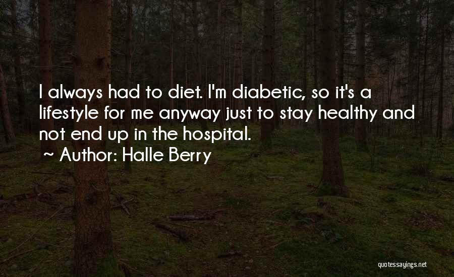 Diabetic Quotes By Halle Berry