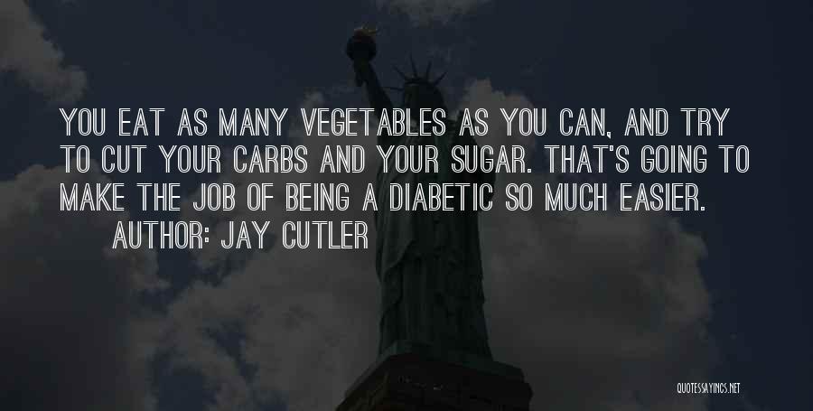 Diabetic Quotes By Jay Cutler