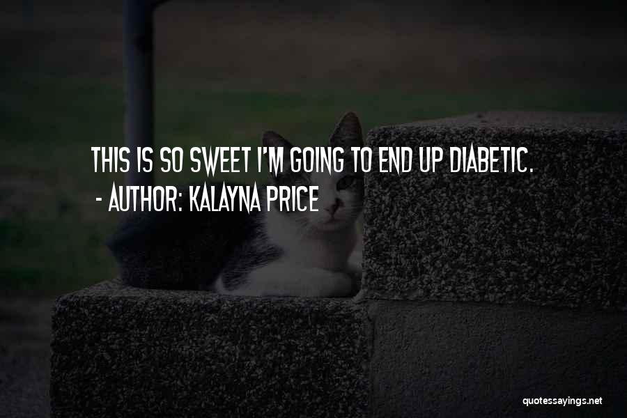 Diabetic Quotes By Kalayna Price