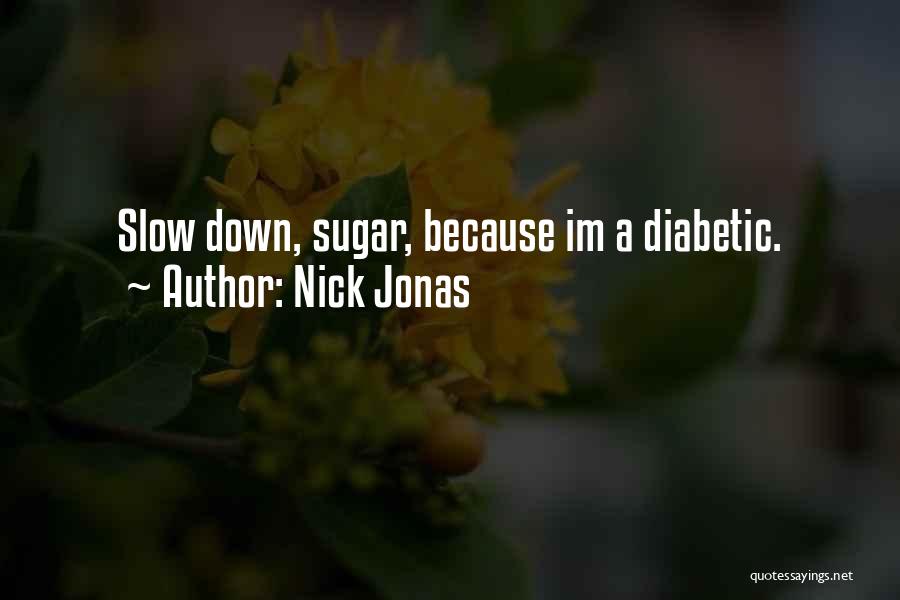 Diabetic Quotes By Nick Jonas