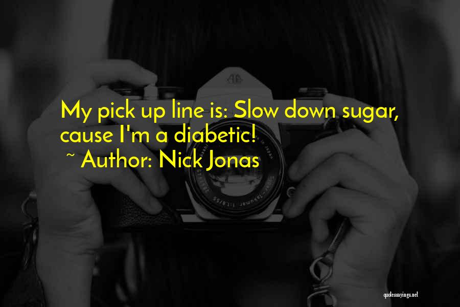 Diabetic Quotes By Nick Jonas