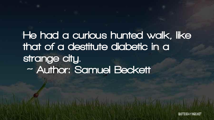 Diabetic Quotes By Samuel Beckett