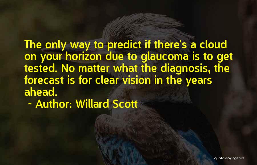 Diagnosis Quotes By Willard Scott