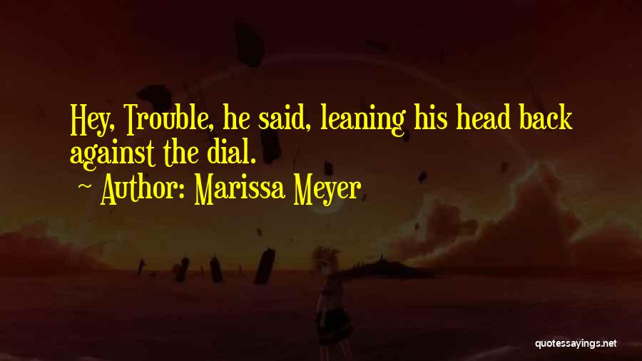 Dial 7 Quotes By Marissa Meyer