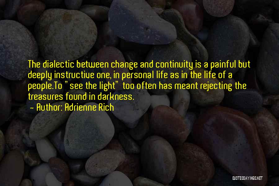 Dialectic Quotes By Adrienne Rich