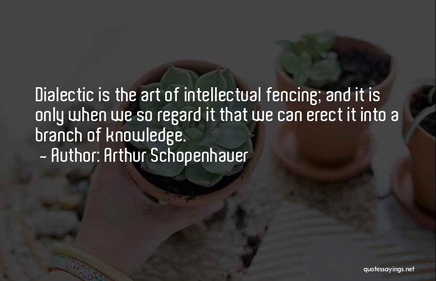 Dialectic Quotes By Arthur Schopenhauer