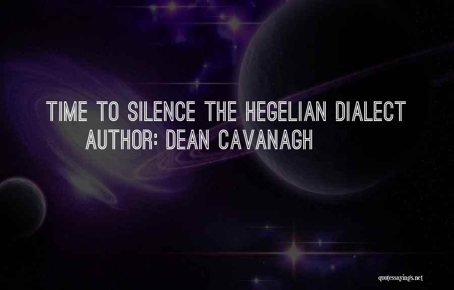 Dialectic Quotes By Dean Cavanagh