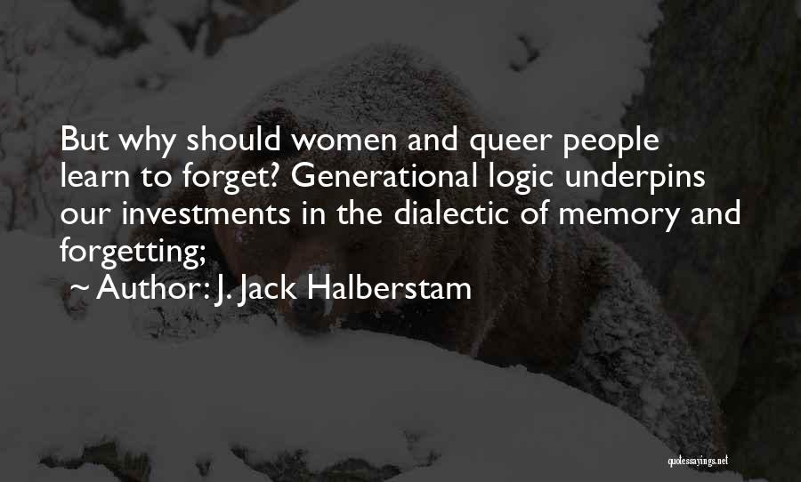 Dialectic Quotes By J. Jack Halberstam