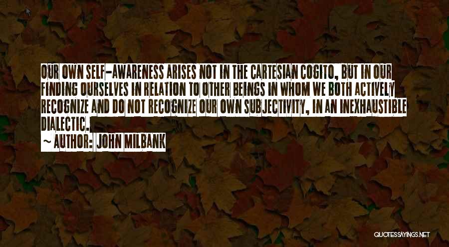 Dialectic Quotes By John Milbank