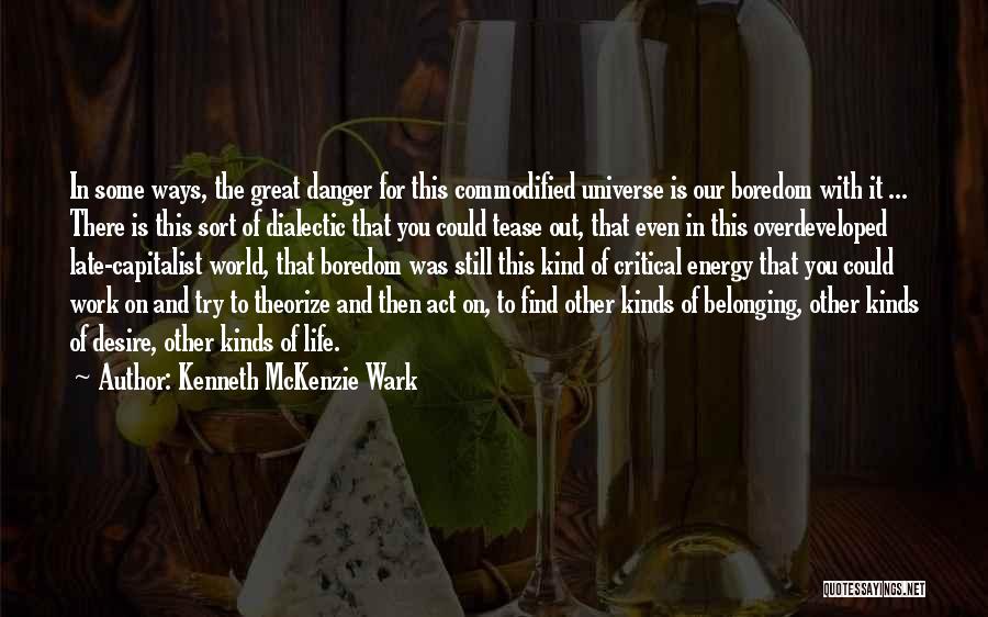 Dialectic Quotes By Kenneth McKenzie Wark