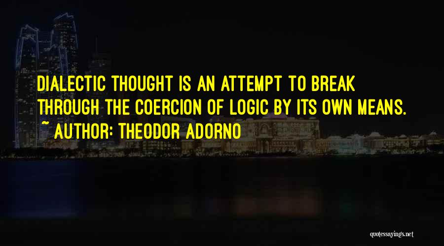 Dialectic Quotes By Theodor Adorno