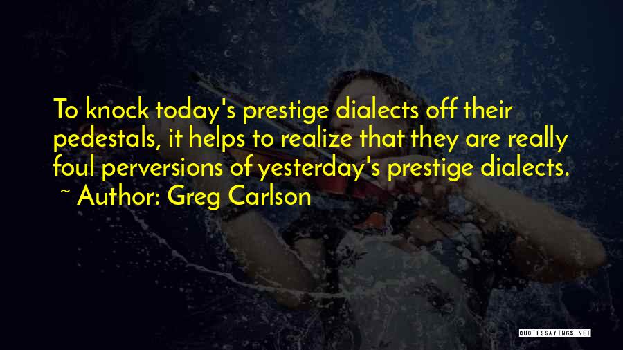 Dialects Quotes By Greg Carlson