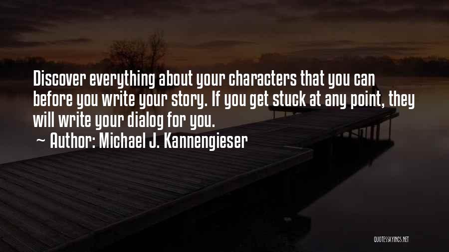 Dialog Quotes By Michael J. Kannengieser