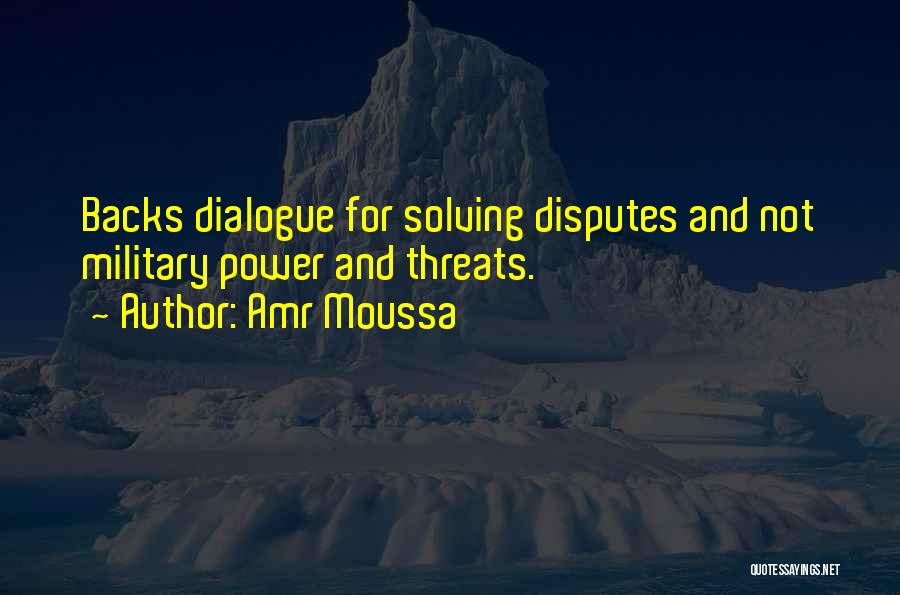 Dialogue Quotes By Amr Moussa