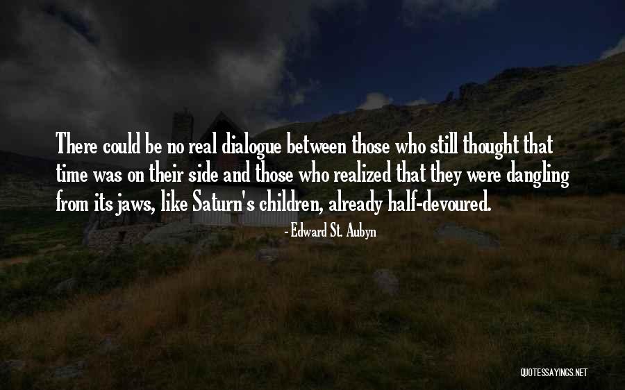 Dialogue Quotes By Edward St. Aubyn Dialogue Quotes By Edward St. Aubyn