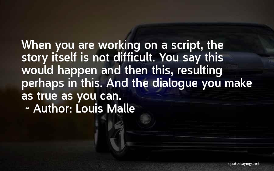 Dialogue Quotes By Louis Malle