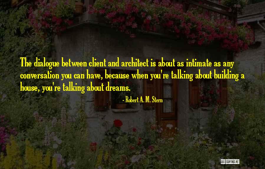 Dialogue Quotes By Robert A. M. Stern Dialogue Quotes By Robert A. M. Stern