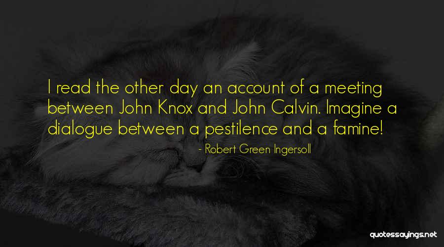 Dialogue Quotes By Robert Green Ingersoll Dialogue Quotes By Robert Green Ingersoll