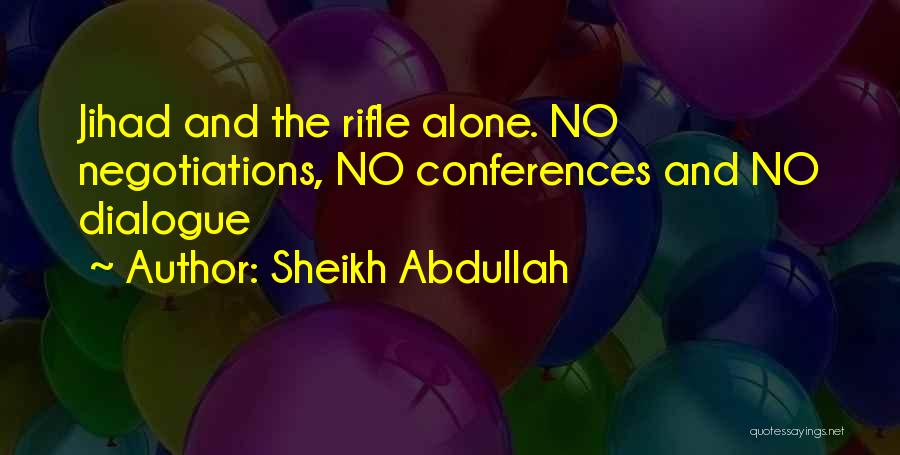 Dialogue Quotes By Sheikh Abdullah