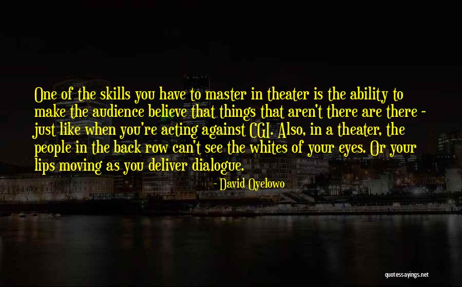 Dialogue Theater Quotes By David Oyelowo Dialogue Theater Quotes By David Oyelowo
