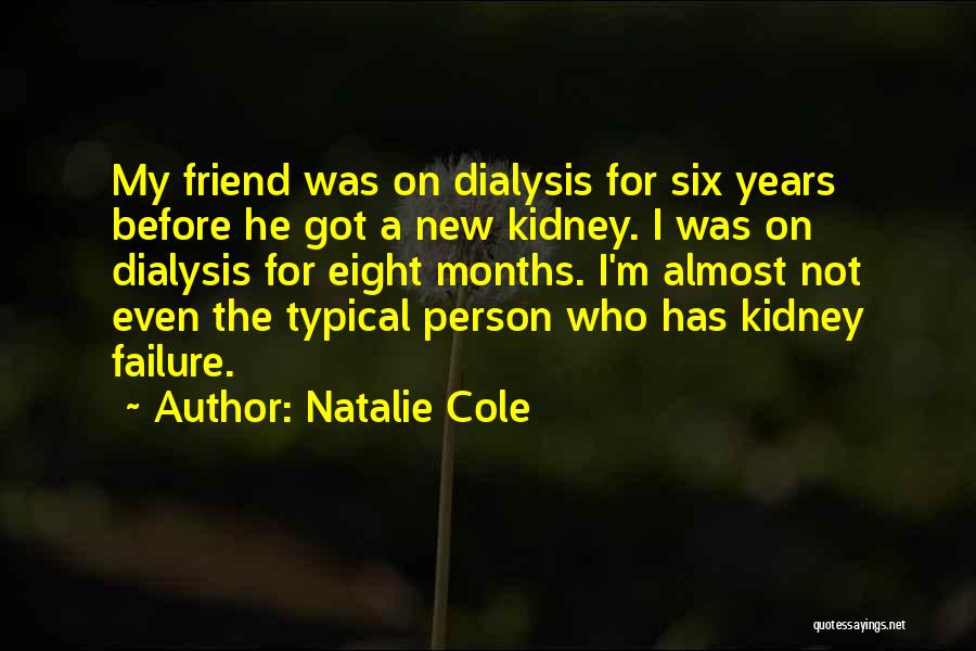 Dialysis Quotes By Natalie Cole