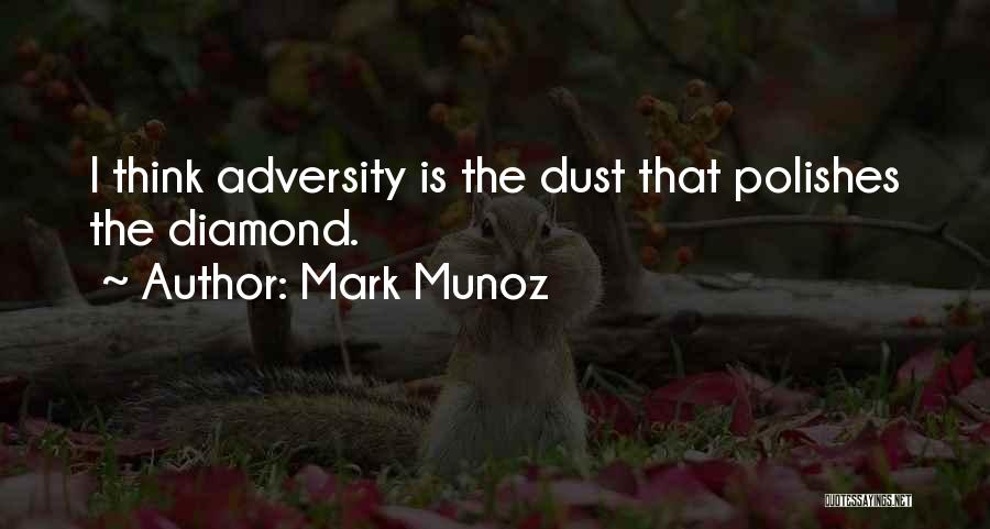 Diamond Dust Quotes By Mark Munoz