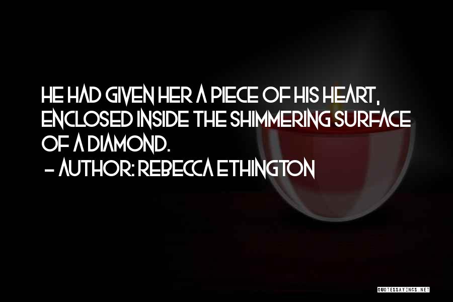 Diamond Heart Quotes By Rebecca Ethington