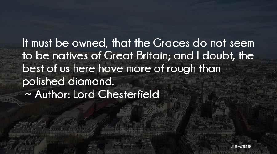 Diamond In The Rough Quotes By Lord Chesterfield