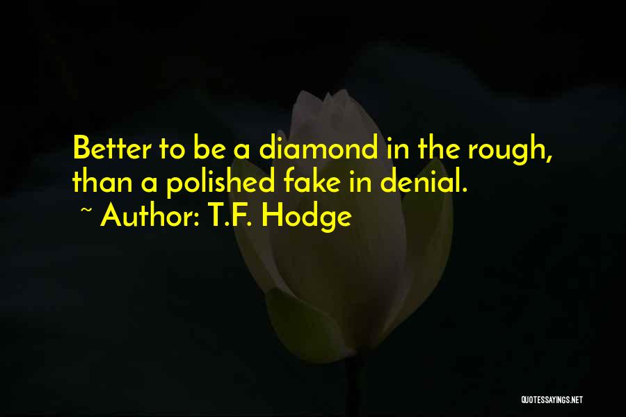 Diamond In The Rough Quotes By T.F. Hodge