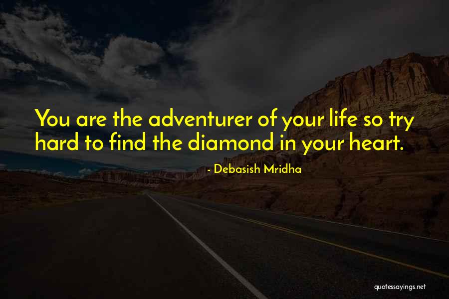 Diamond Life Quotes By Debasish Mridha Diamond Life Quotes By Debasish Mridha
