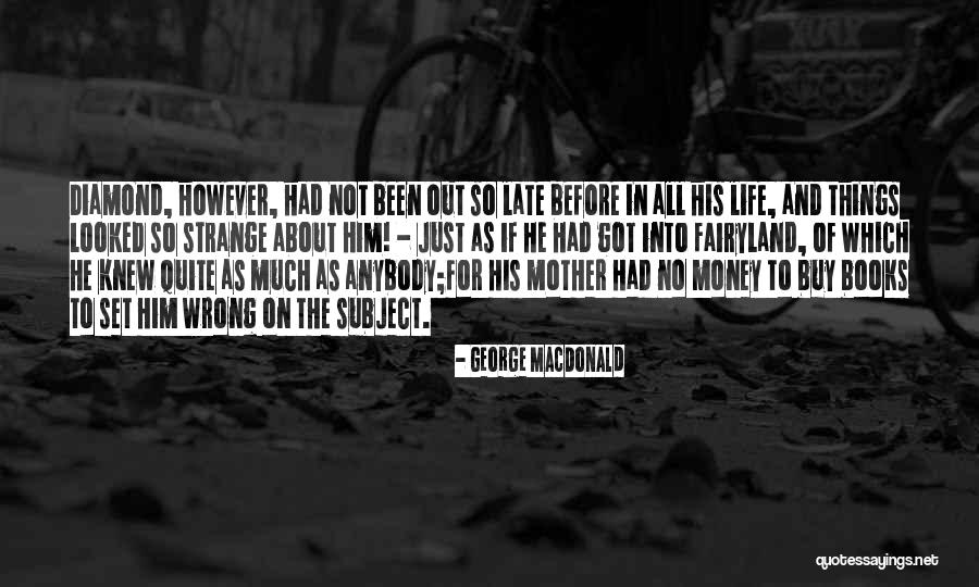 Diamond Life Quotes By George MacDonald Diamond Life Quotes By George MacDonald