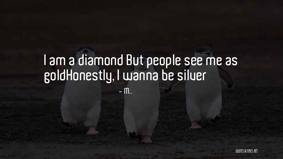 Diamond Life Quotes By M..