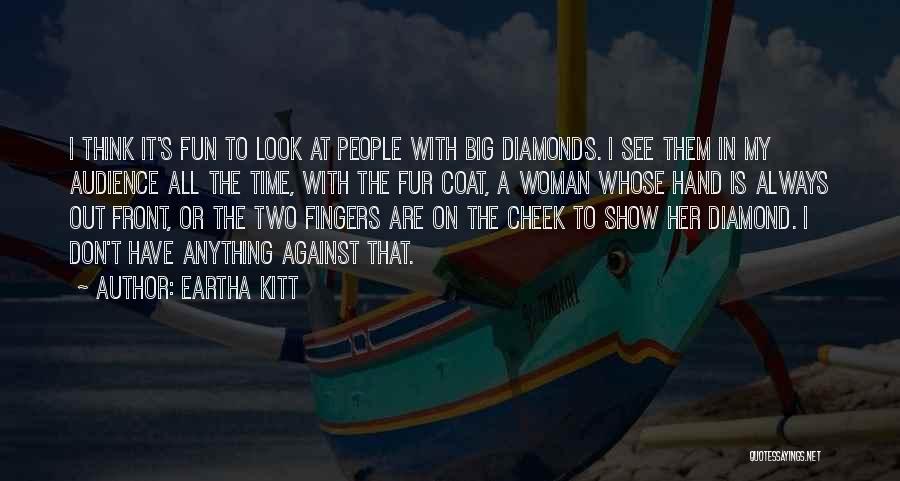 Diamond Quotes By Eartha Kitt