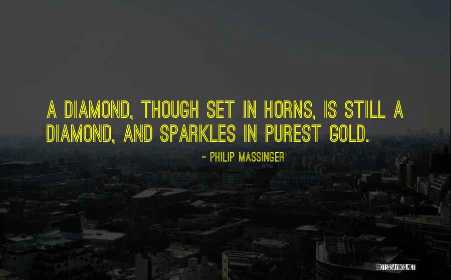 Diamond Quotes By Philip Massinger Diamond Quotes By Philip Massinger